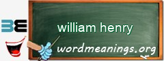 WordMeaning blackboard for william henry